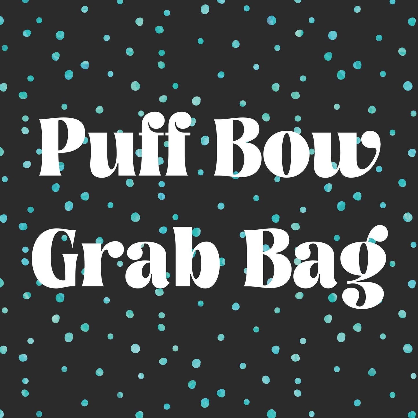 6in puff Bow grab bag